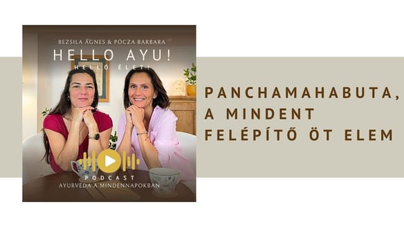 PanchaMahaButa, a mindent felépítő öt elem | Hello Ayu Podcast #2